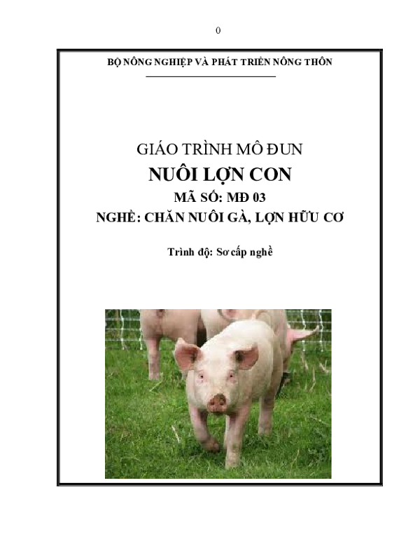 Giáo trình mô đun Nuôi lợn con - Nghề Chăn nuôi gà, lợn hữu cơ.pdf