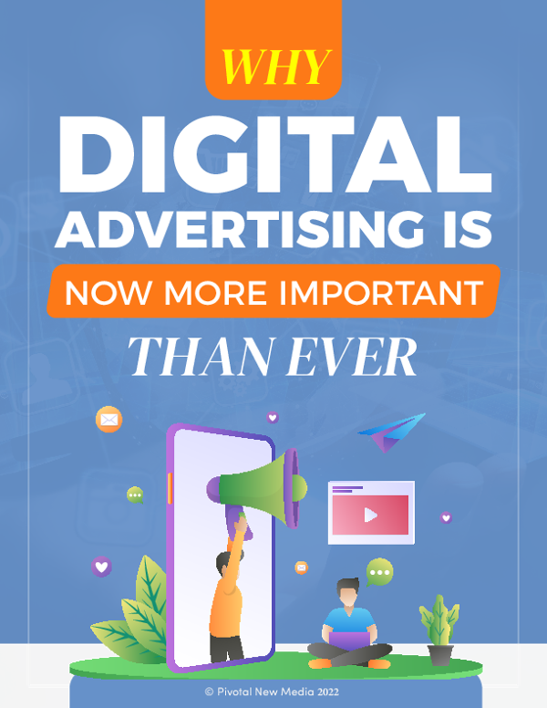 Why Digital Advertising Is Now More Important Than Ever