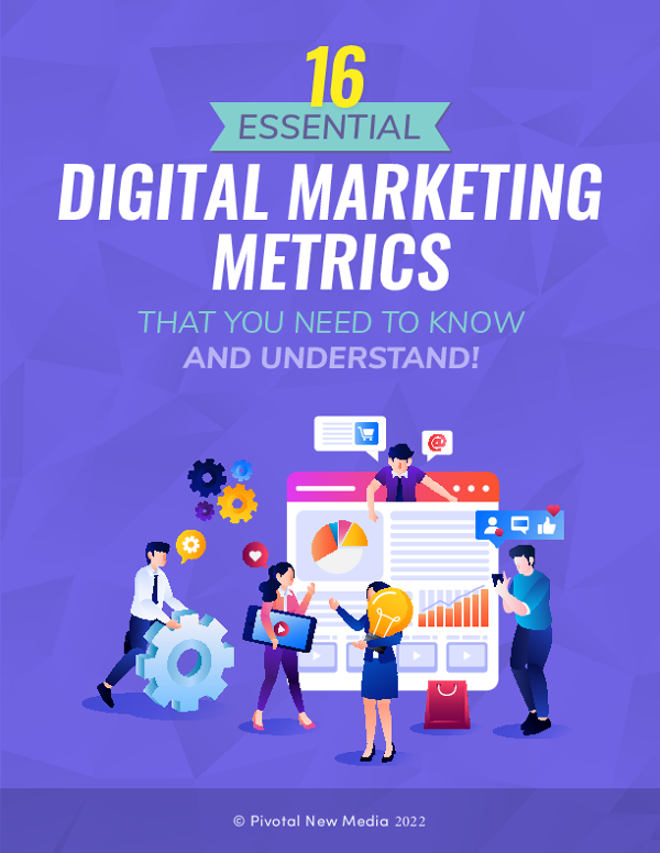 16 Essential Digital Marketing Metrics that You Need to Know and Understand