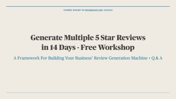 Generate Multiple 5 Star Reviews in 14 Days - Free Workshop Slides